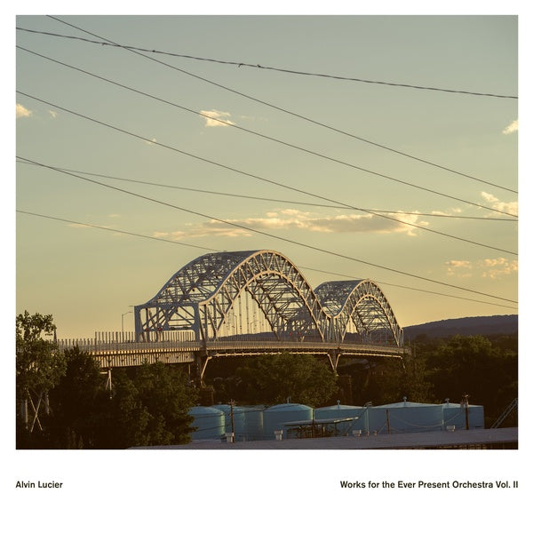 ALVIN LUCIER Works for the Ever Present Orchestra Vol. II