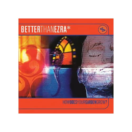 Better Than Ezra How Does Your Garden Grow? (Rsd 4.12.25)