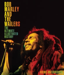 Bob Marley Bob Marley And The Wailers: The Ultimate Illustrated History Book