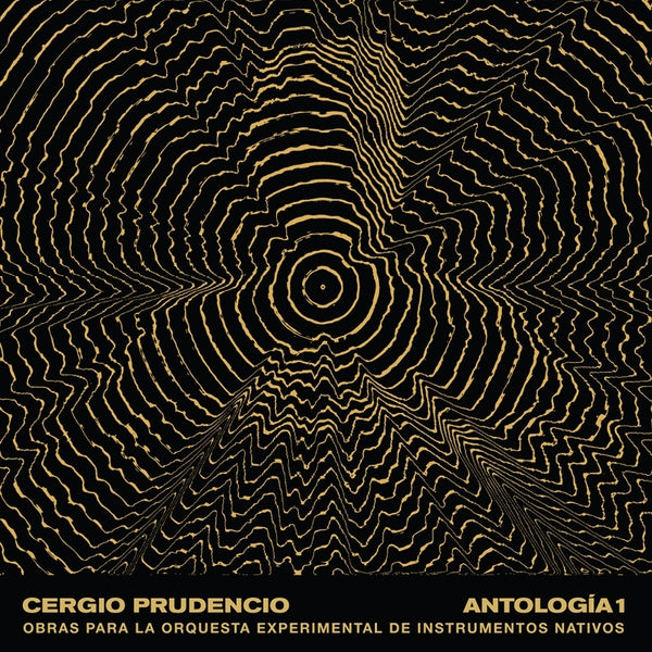 CERGIO PRUDENCIO Antologia 1: Obras Para La Orquesta Experimental De Instrumentos Nativos