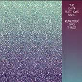 Dave Matthews Band REMEMBER TWO THINGS