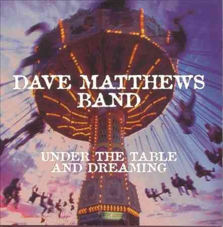 Dave Matthews Band UNDER THE TABLE AND DREAMING
