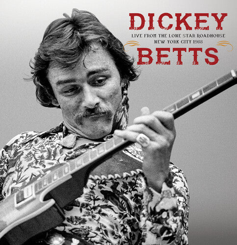 Dickey Betts Live From The Lone Star Roadhouse New York City 1988 (2 Lp)