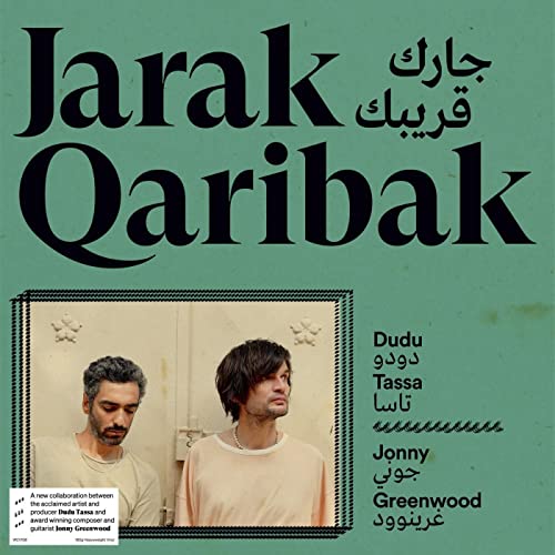 Dudu Tassa & Jonny Greenwood Jarak Qaribak
