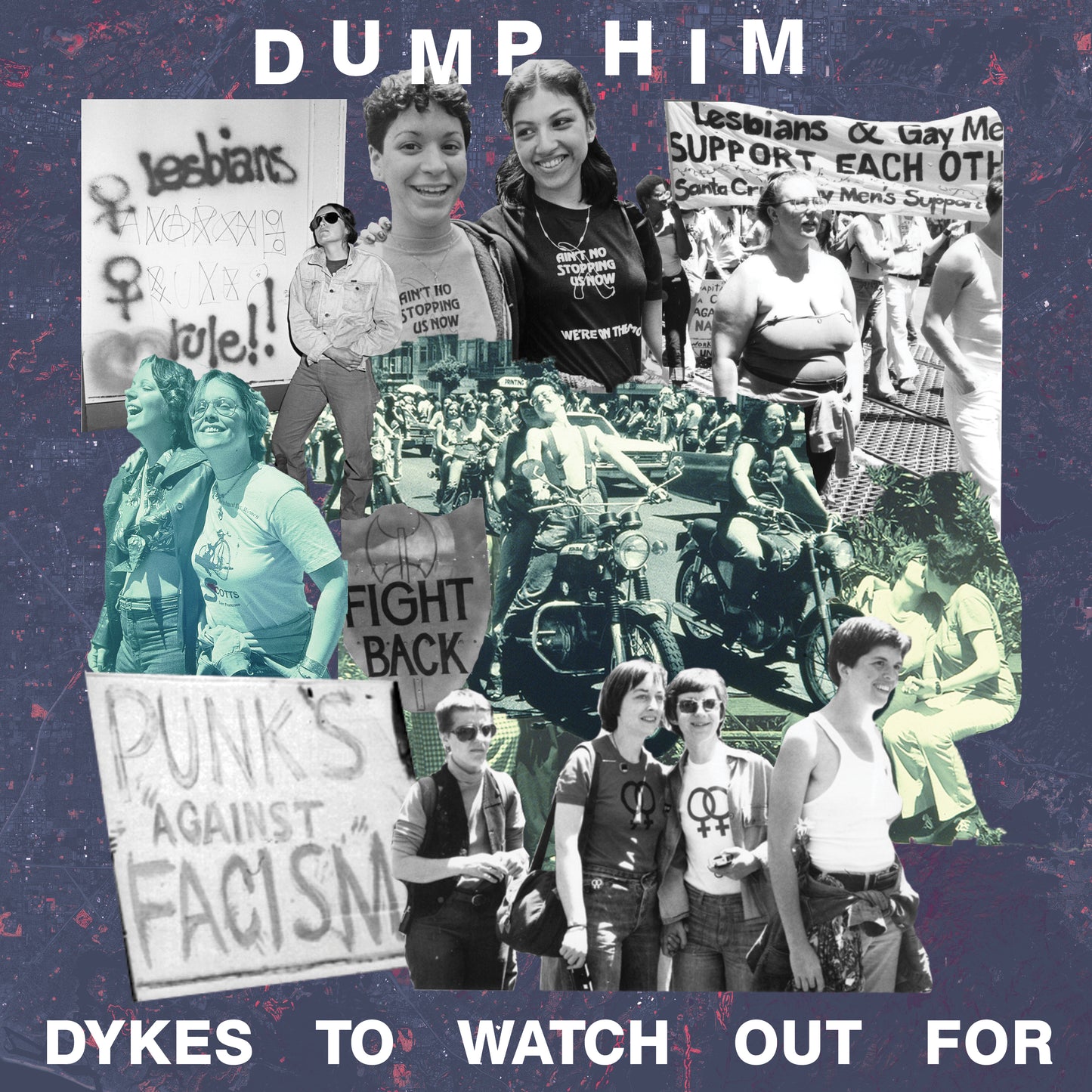 Dump Him Dykes To Watch Out For