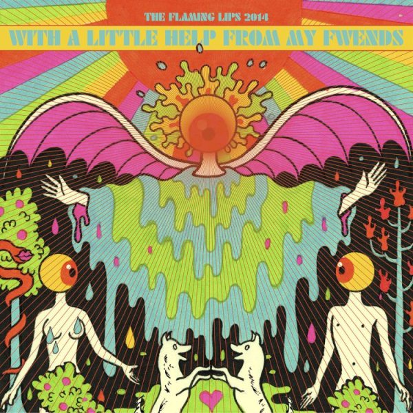 Flaming Lips & Fwends WITH A LITTLE HELP FROM MY FWENDS