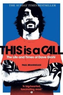 Foo Fighters This Is a Call: The Life and Times of Dave Grohl