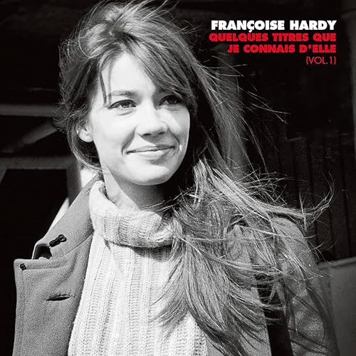 Francoise Hardy Quelques titres que je connais d'elle (Vol. 1)
