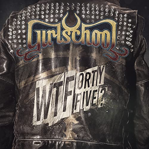 Girlschool WTFortyfive?