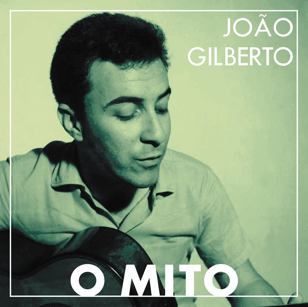 Joao Gilberto O Mito