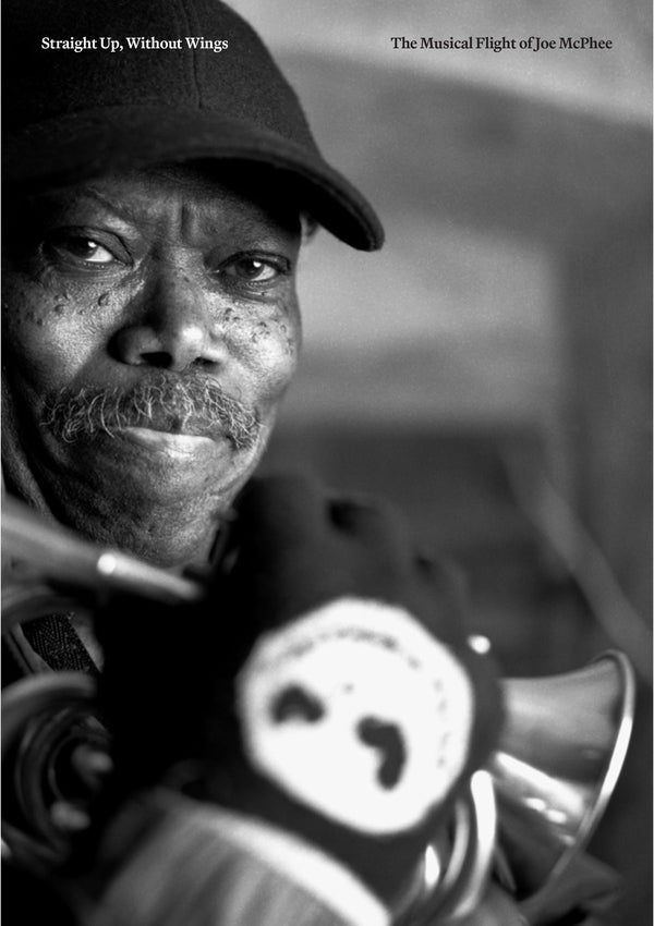 Joe Mcphee Straight Up, Without Wings: The Musical Flight Of Joe Mcphee