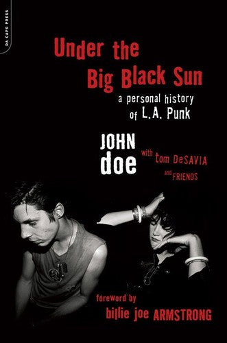 John Doe W/ Tom DeSavia Under the Big Black Sun: A Personal History of L.A. Punk (Paperback Edition)