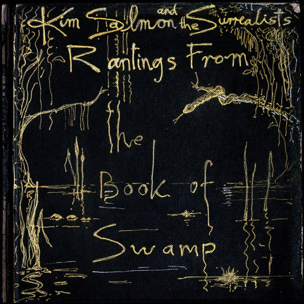 KIM SALMON & THE SURREALISTS Rantings from the Book of Swamp