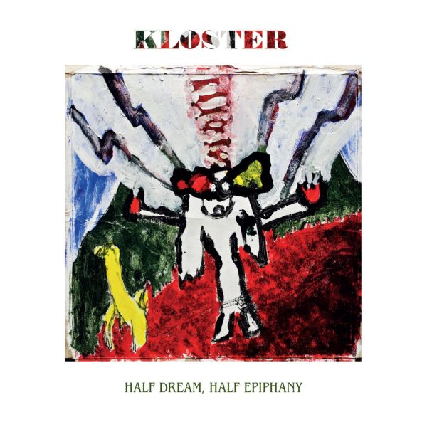 Kloster Half Dream, Half Epiphany