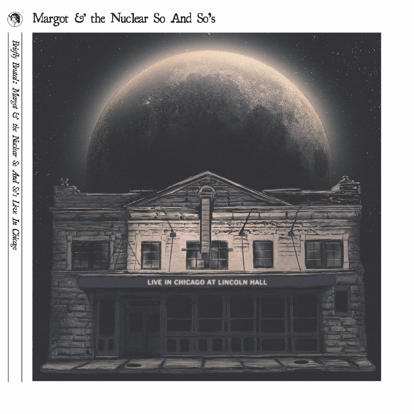 Margot and the Nuclear So and So's Briefly Brutal - Live In Chicago (DELUXE EDITION)