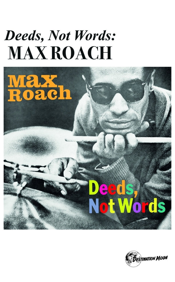 Max Roach Deeds, Not Words
