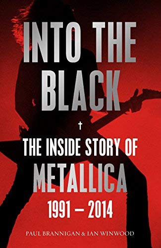 Metallica Into The Black: The Inside Story Of Metallica, 1991-2014