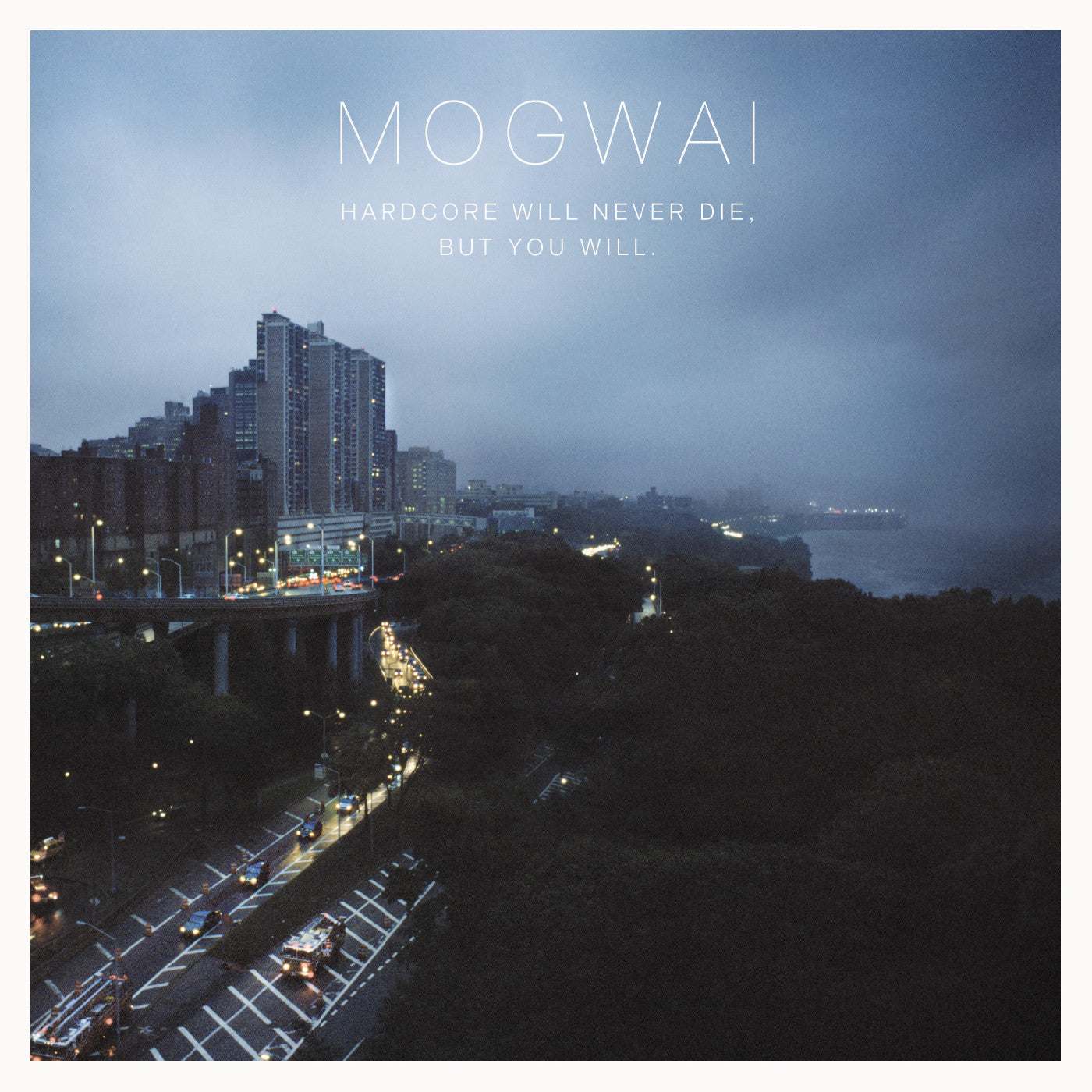 MOGWAI Hardcore Will Never Die, But You Will