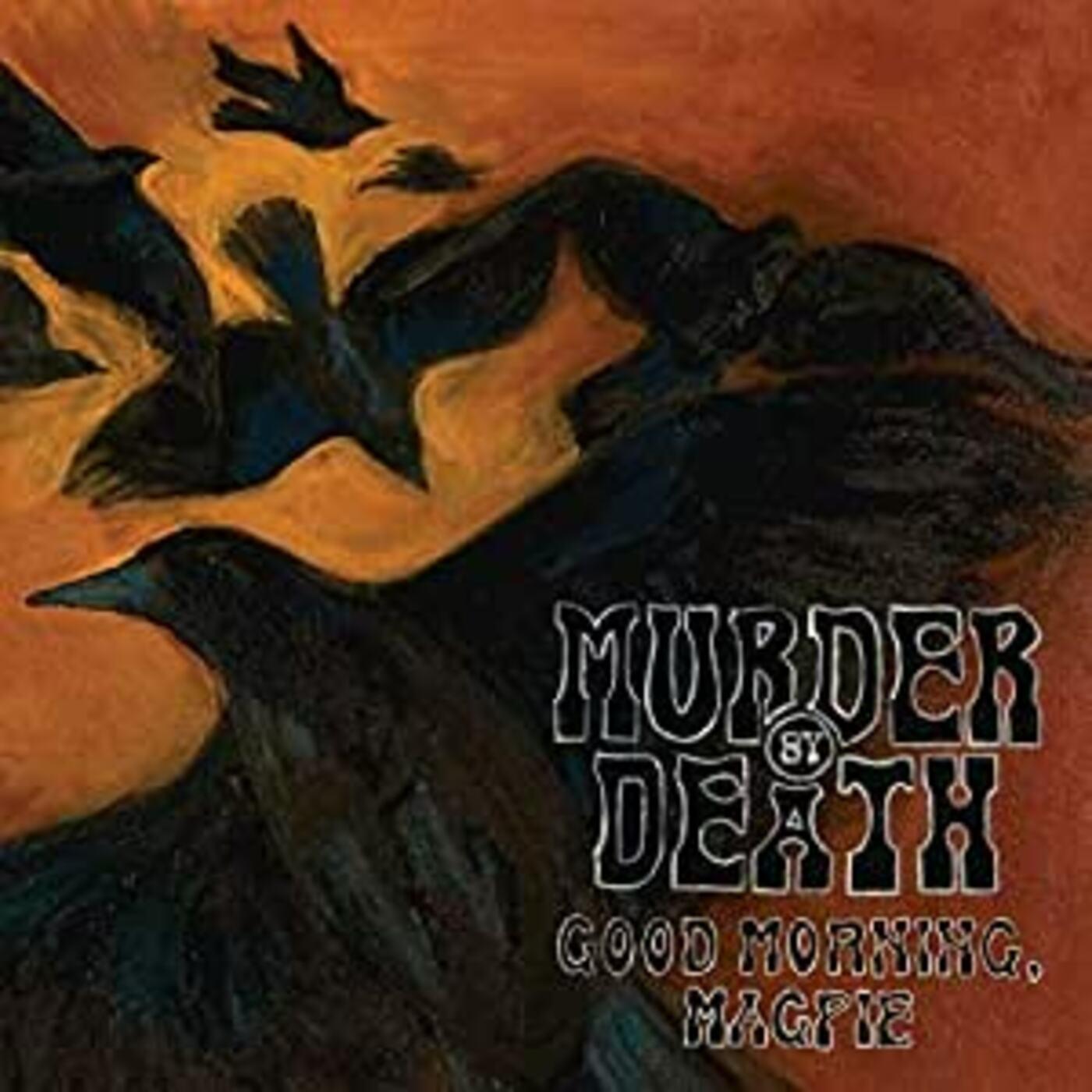 Murder By Death Good Morning Magpie