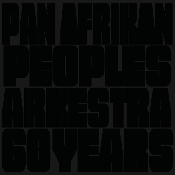 Pan Afrikan Peoples Arkestra 60 Years