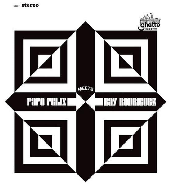 PAPO FELIX & RAY RODRIGUEZ Papo Felix Meets Ray Rodriguez