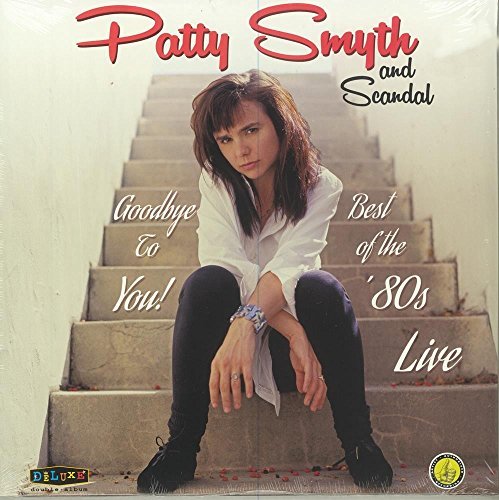 Patty Smyth / Scandal Goodbye To You Best Of The '80S Live