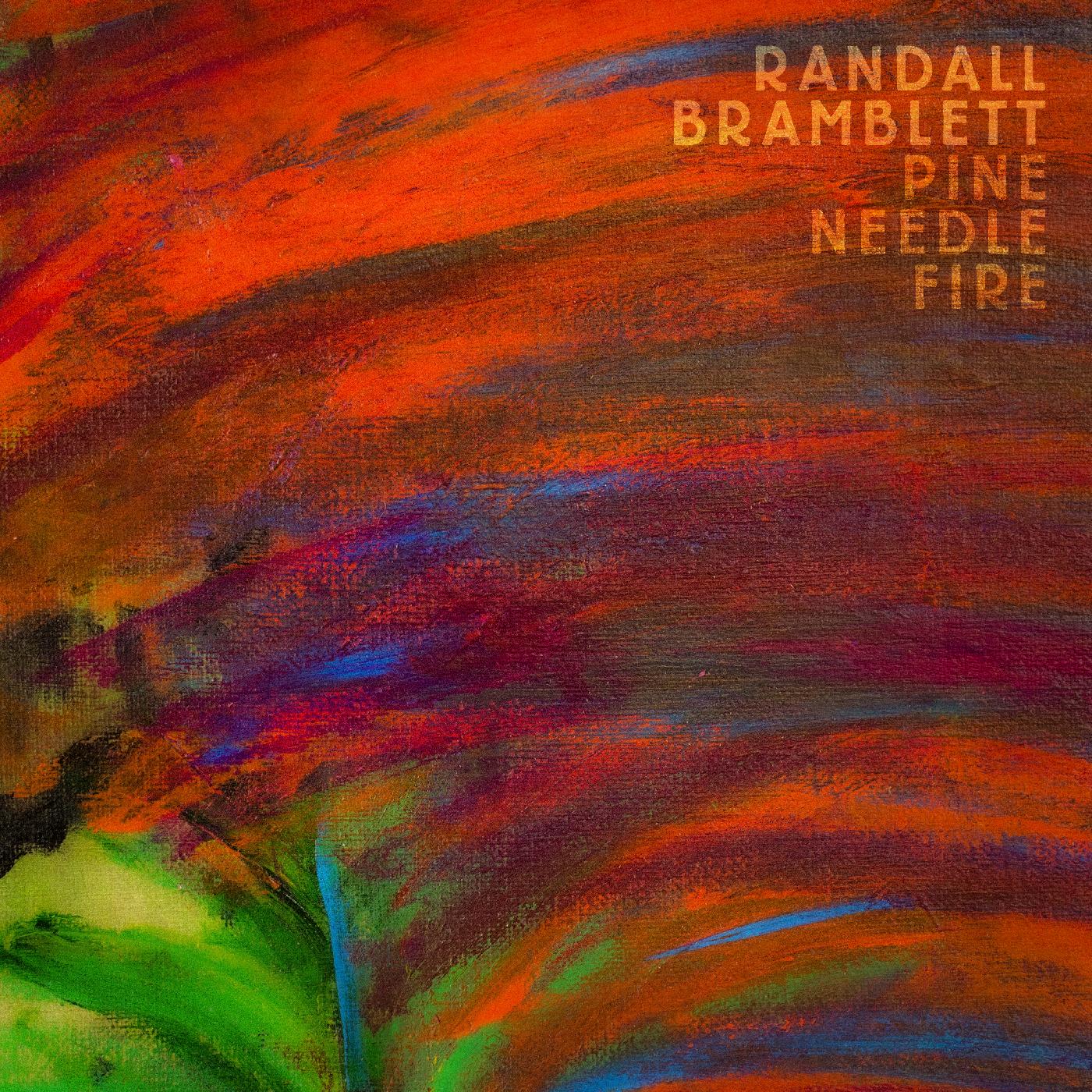 Randall Bramblett Pine Needle Fire (AUTOGRAPHED, CLEAR VINYL)