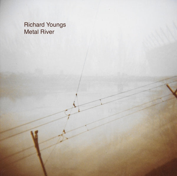 RICHARD YOUNGS Metal River