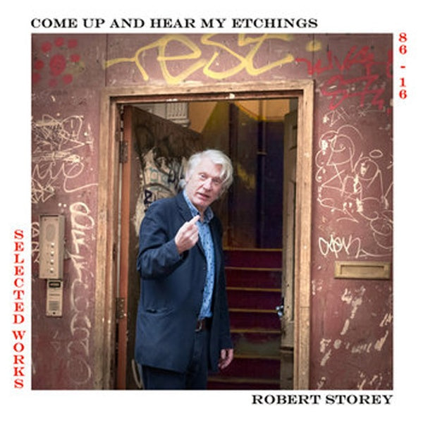 ROBERT STOREY Come Up And Hear My Etchings: Selected Works 86-16