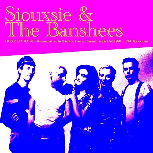 Siouxsie & The Banshees Dust To Rust: Live At Le Zenith, Paris, France, 28th Oct 1991 - FM Broadcast (Colored Vinyl)