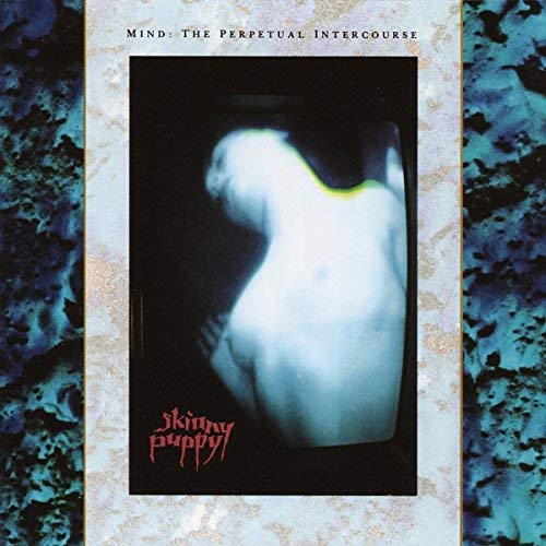 Skinny Puppy Mind: The Perpetual Intercourse