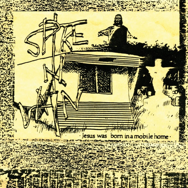 SPIKE IN VAIN Jesus Was Born In A Mobile Home (Expanded Edition)