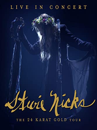Stevie Nicks Live In Concert: The 24 Karat Gold Tour
