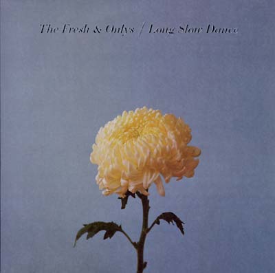 The Fresh & Onlys Long Slow Dance