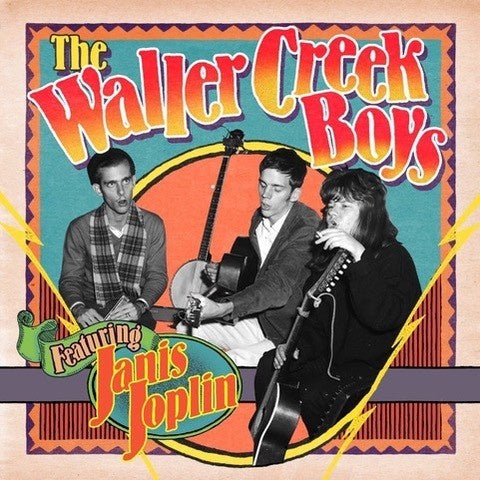 THE WALLER CREEK BOYS FEATURING JANIS JOPLIN The Waller Creek Boys Featuring Janis Joplin