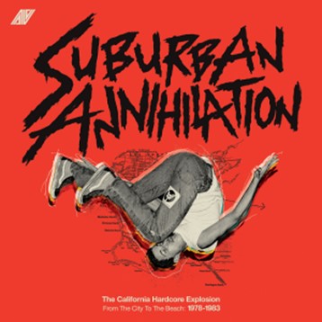 Various Artists Suburban Annihalation (The California Hardcore Explosion From The City To The Beach: 1978-1983)