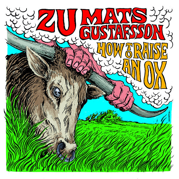 ZU/MATS GUSTAFSSON How To Raise An Ox