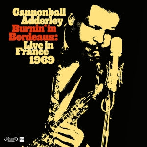 ADDERLEY,CANNONBALL BURNIN IN BORDEAUX: LIVE IN FRANCE 1969 (RSD 42024)