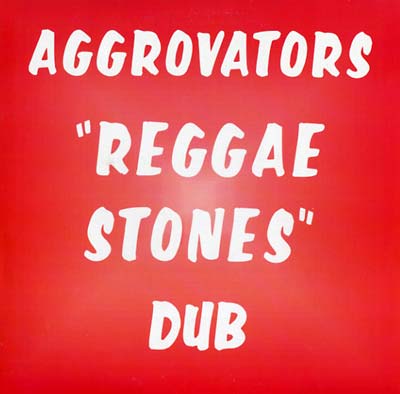 AGGROVATORS Reggae Stones Dub