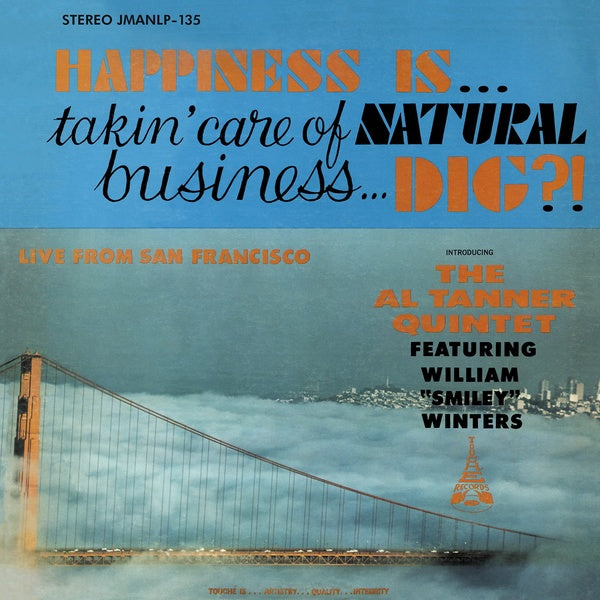 AL TANNER QUINTET Happiness Is... Takin' Care Of Natural Business... Dig?