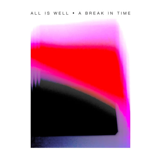 ALL IS WELL A Break In Time