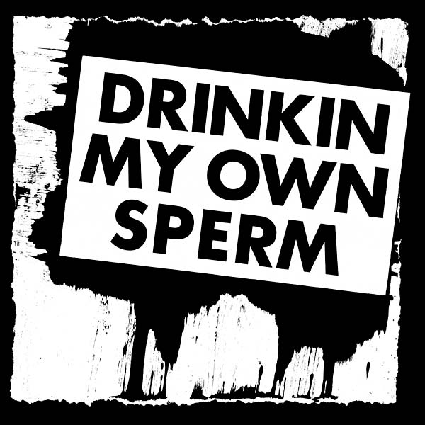 ALVARO Drinkin My Own Sperm
