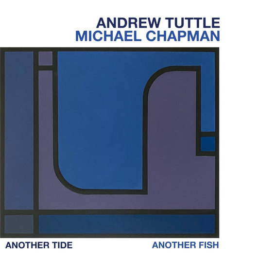 ANDREW TUTTLE, MICHAEL CHAPMAN Another Tide, Another Fish