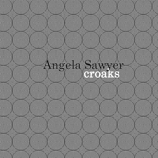 ANGELA SAWYER Croaks