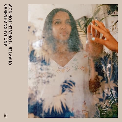 Anoushka Shankar Chapter I: Forever, For Now