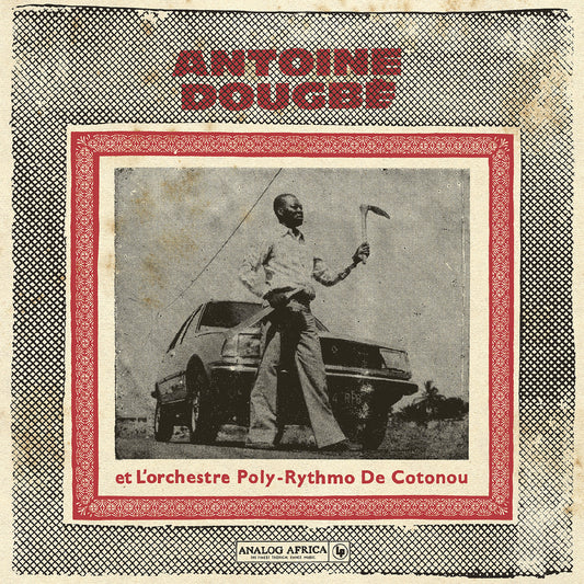 Antoine Dougbe Et L'Orchestre Poly-Rythmo De Coton Antoine Dougbe Et L'Orchestre Poly-Rythmo De Cotonou (Analog Africa No.44)