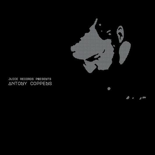 ANTONY COPPENS Juice Records Presents Antony Coppens