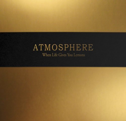Atmosphere When Life Gives You Lemons You Paint That Shit Gold