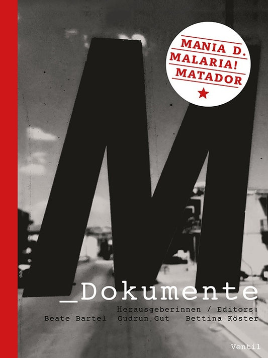 BEATE BARTEL/GUDRUN GUT/BETTINA KOSTER M Dokumente: Mania D., Malaria!, Matador