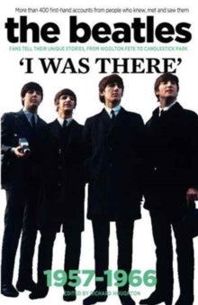 Beatles The Beatles I Was There 1957-1966